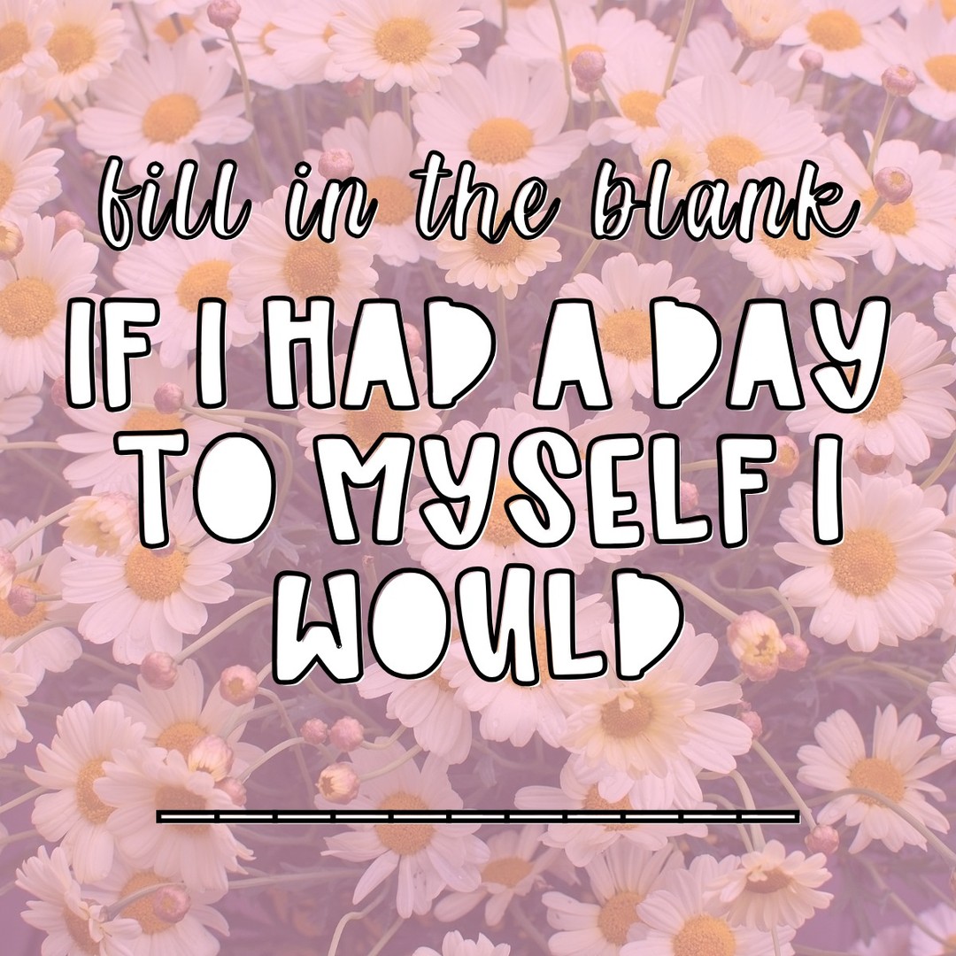 Fill in the blank!
If I had a day to myself I would _________. 🤩