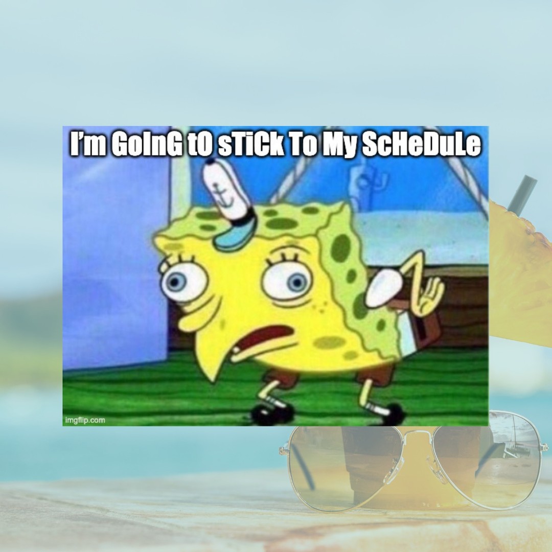 Me trying to stick to my schedule 😅
Tell me I’m not the only one