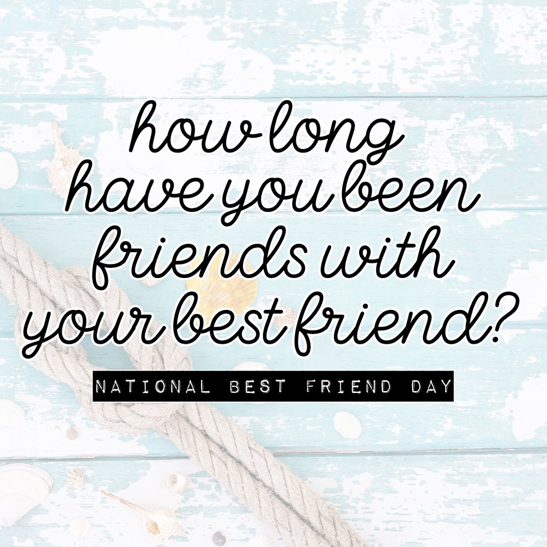 Happy National Best Friend Day! 🫶

How long have you been friends with your bestie?
