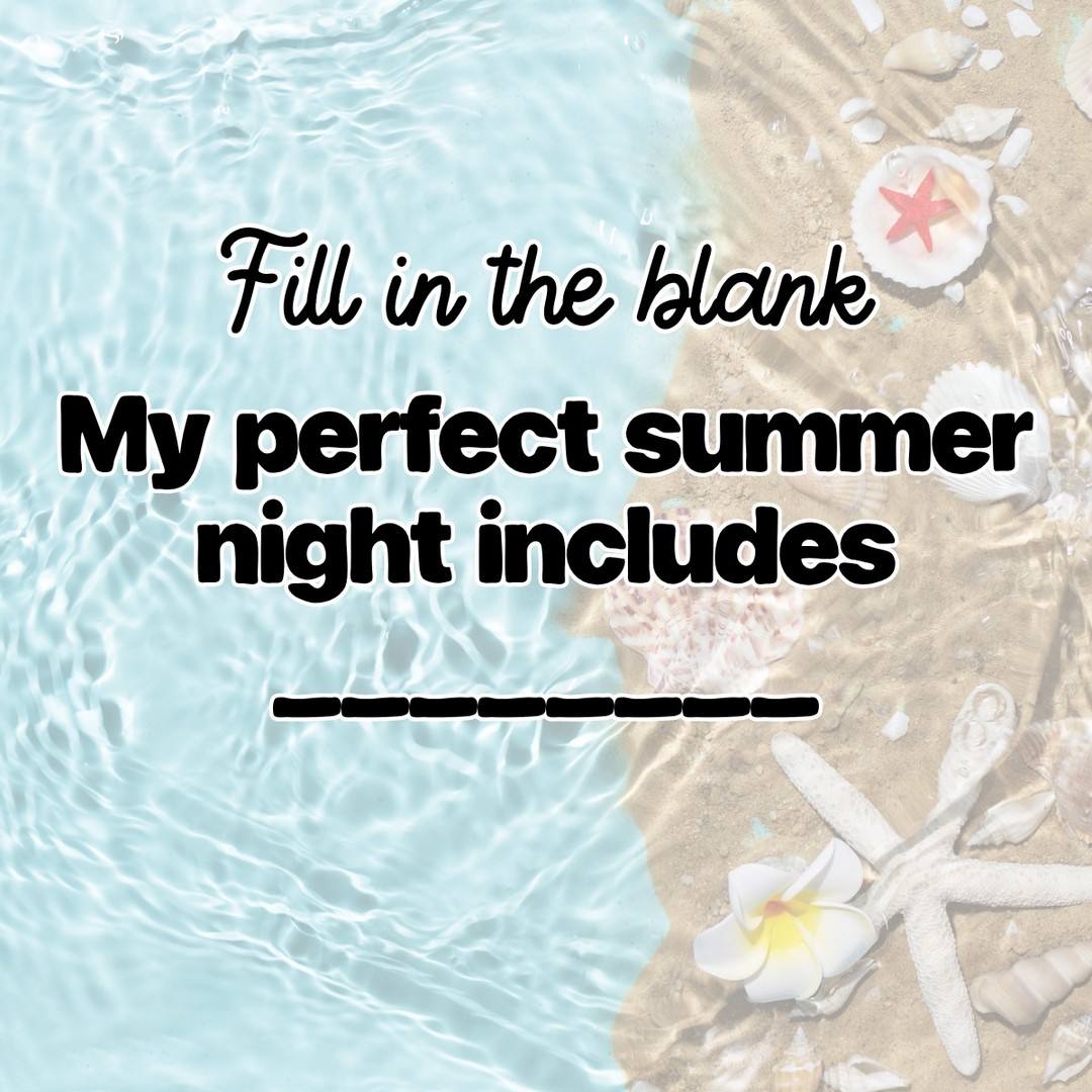 It’s time for fill in the blank! 

My perfect summer night includes _________ 🫶