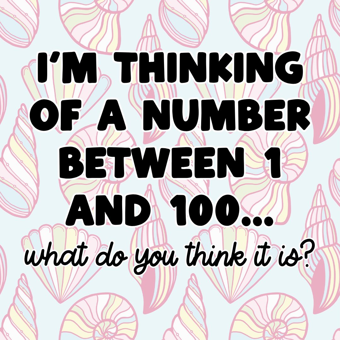 I’m thinking of a number between 1 and 100! 🤩

What do you think it is? 🤔